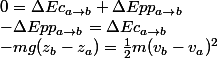 0=\Delta Ec_{a\rightarrow b}+\Delta Epp_{a\rightarrow b}
 \\ -\Delta Epp_{a\rightarrow b}=\Delta Ec_{a\rightarrow b}
 \\ -mg(z_{b}-z_{a})=\frac{1}{2}m(v_{b}-v_{a})^{2}